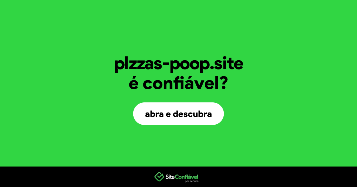 O site plzzas-poop.site é confiável?