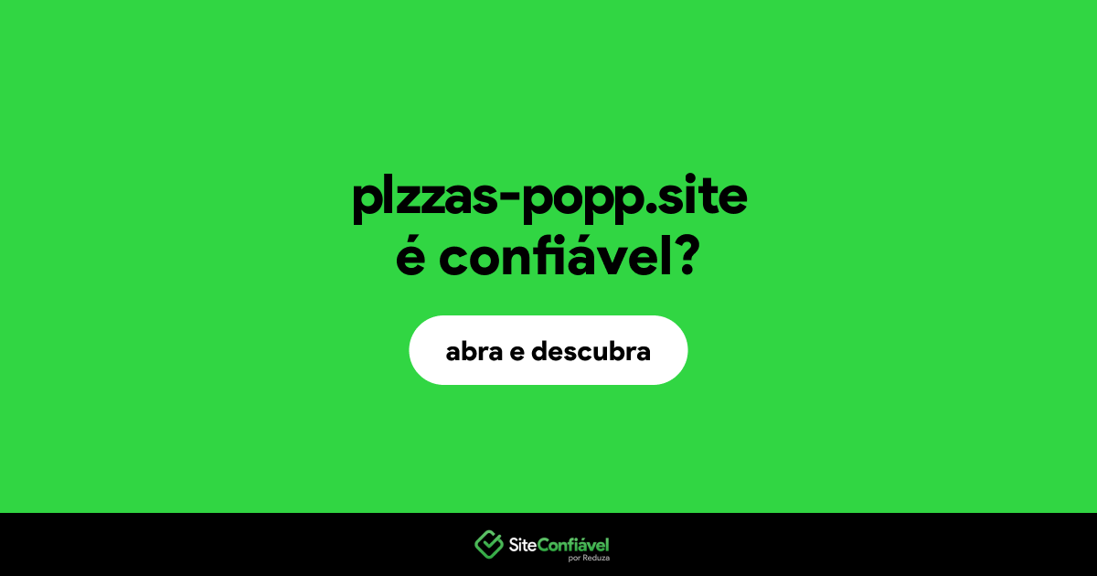 O site plzzas-popp.site é confiável?