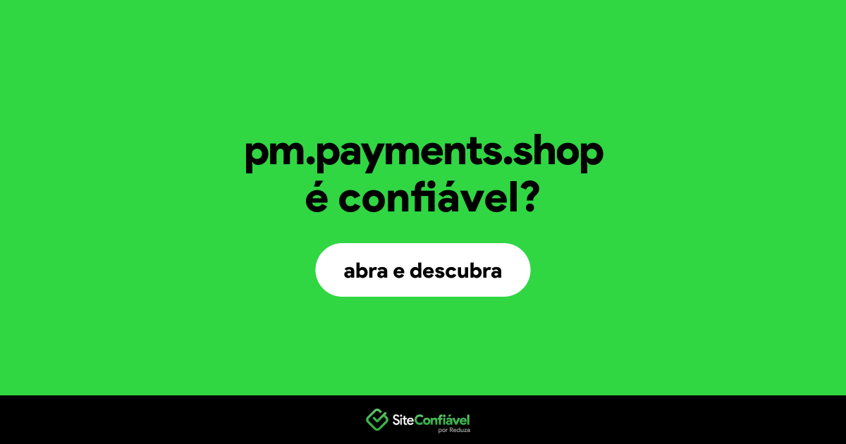 O site pm.payments.shop é confiável?