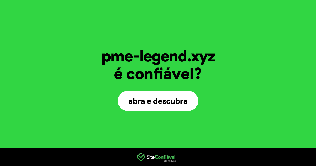 O site pme-legend.xyz é confiável?