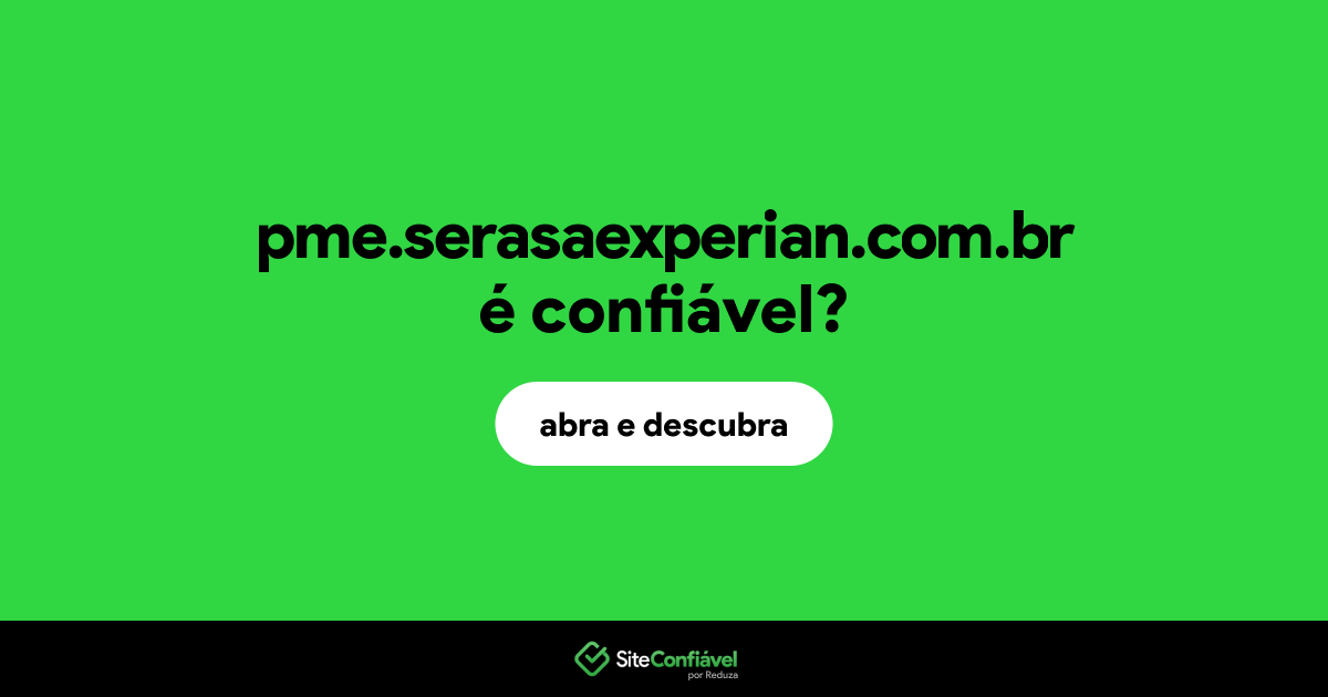 O site pme.serasaexperian.com.br é confiável?