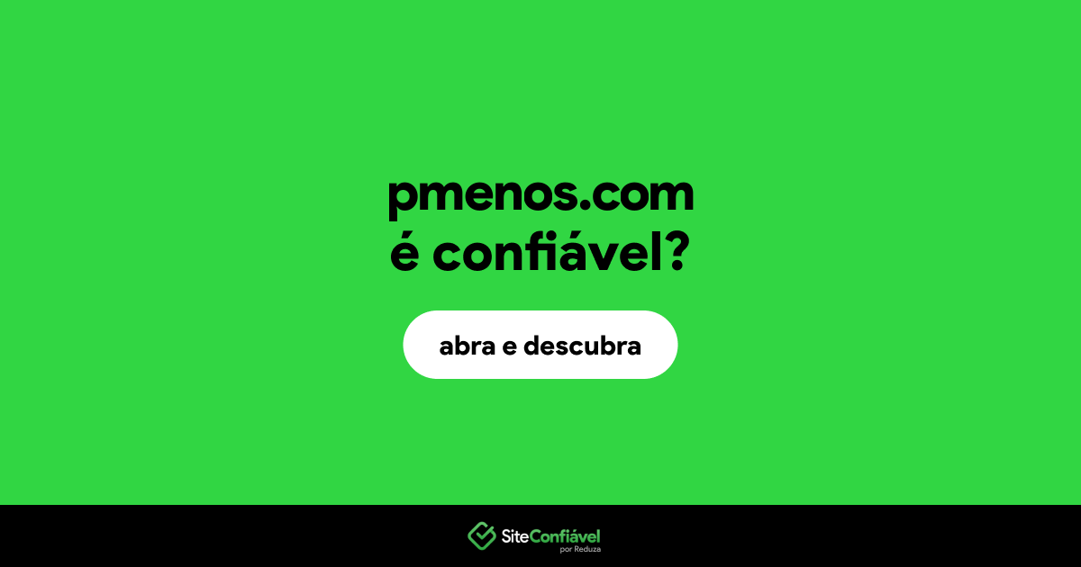 O site pmenos.com é confiável?