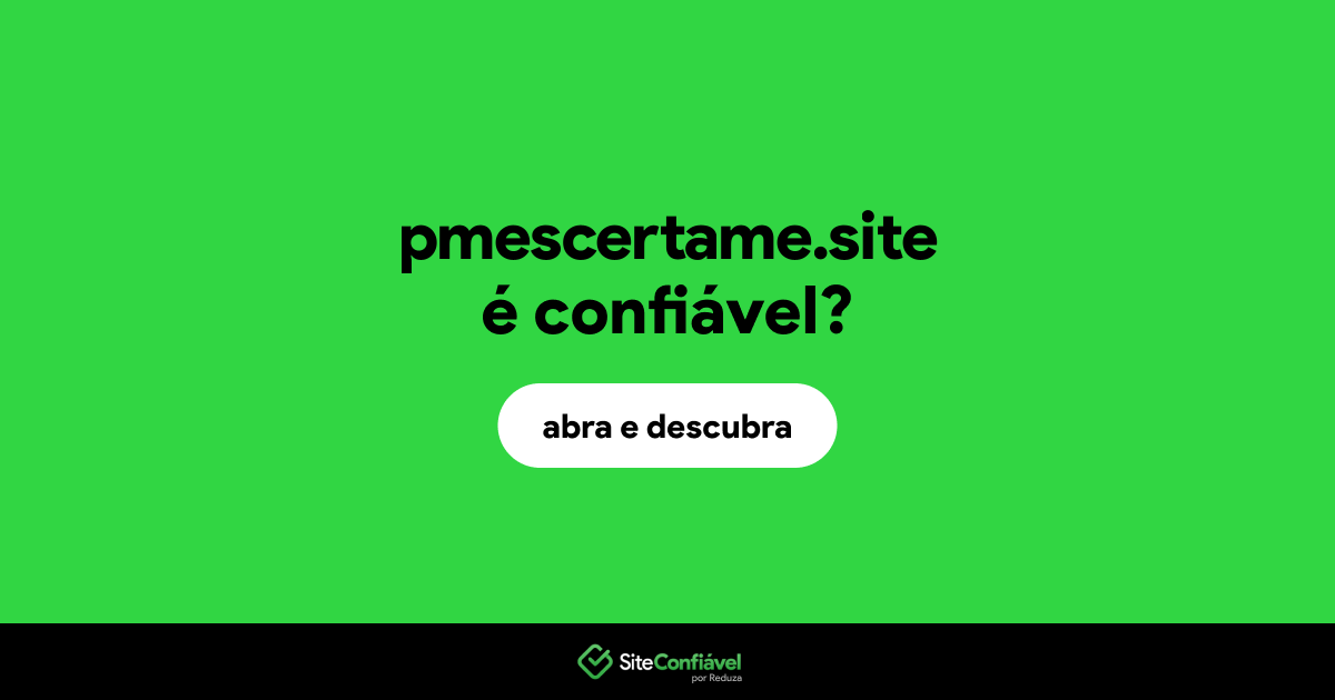 O site pmescertame.site é confiável?