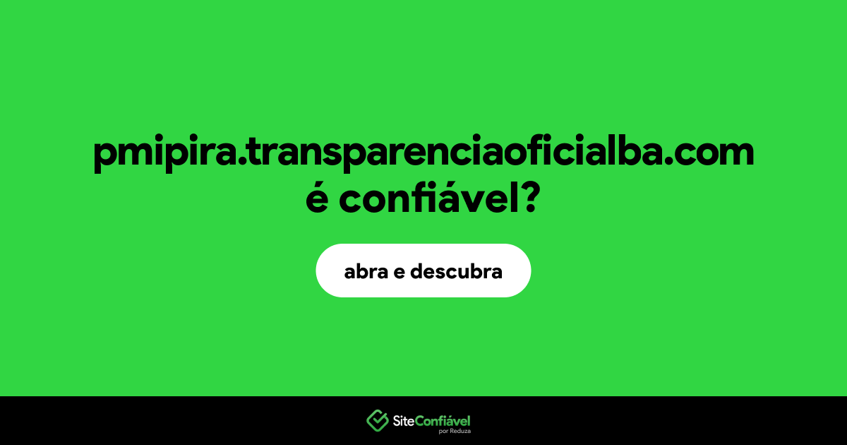 O site pmipira.transparenciaoficialba.com é confiável?