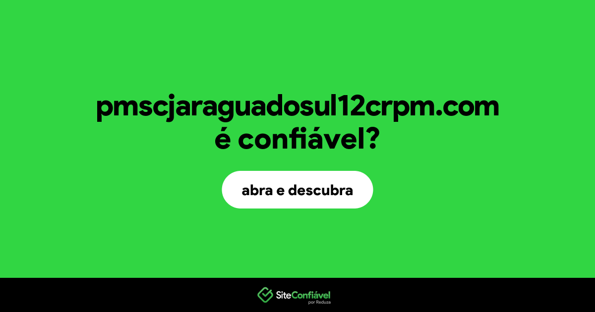 O site pmscjaraguadosul12crpm.com é confiável?