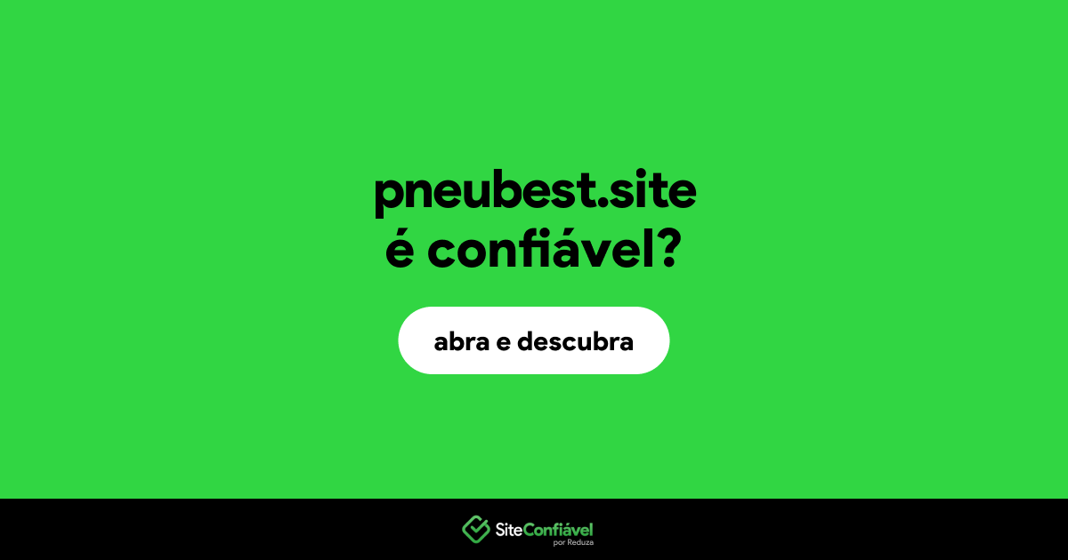 O site pneubest.site é confiável?