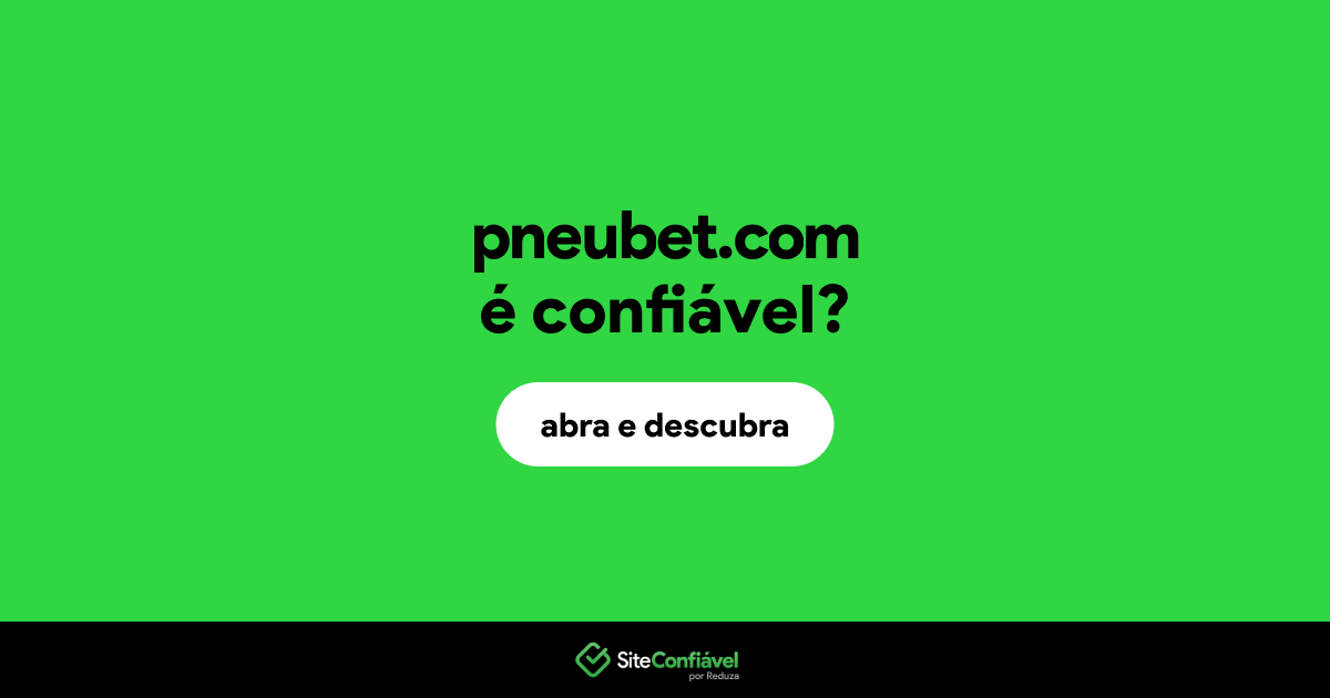 O site pneubet.com é confiável?