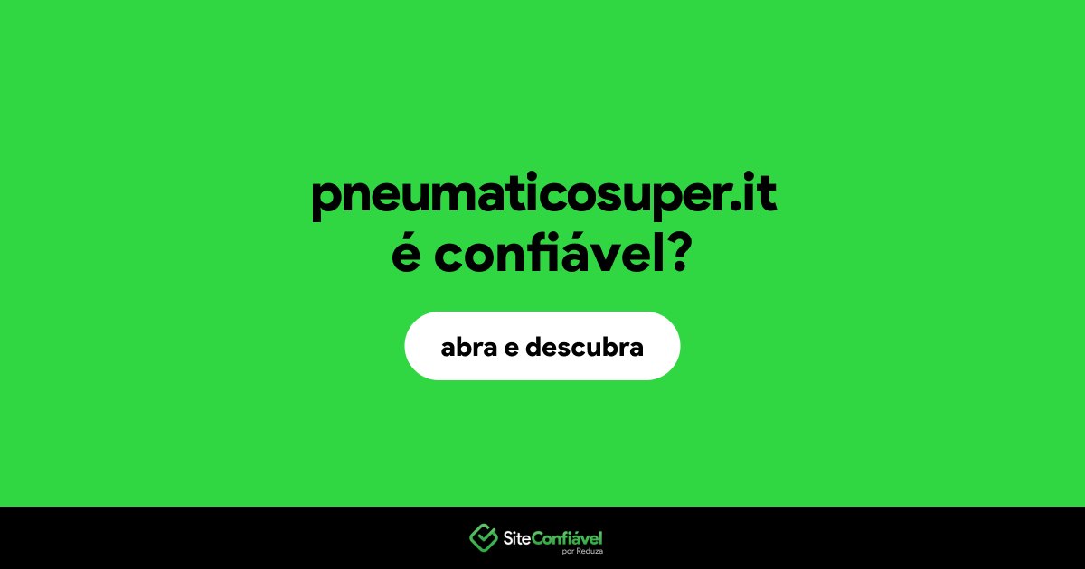 O site pneumaticosuper.it é confiável?
