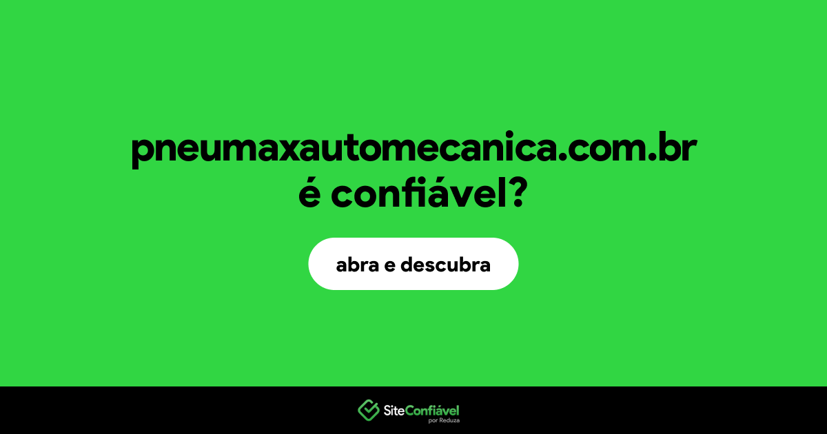 O site pneumaxautomecanica.com.br é confiável?