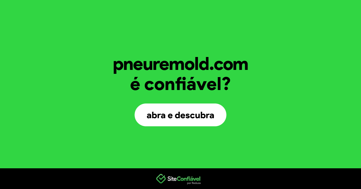 O site pneuremold.com é confiável?