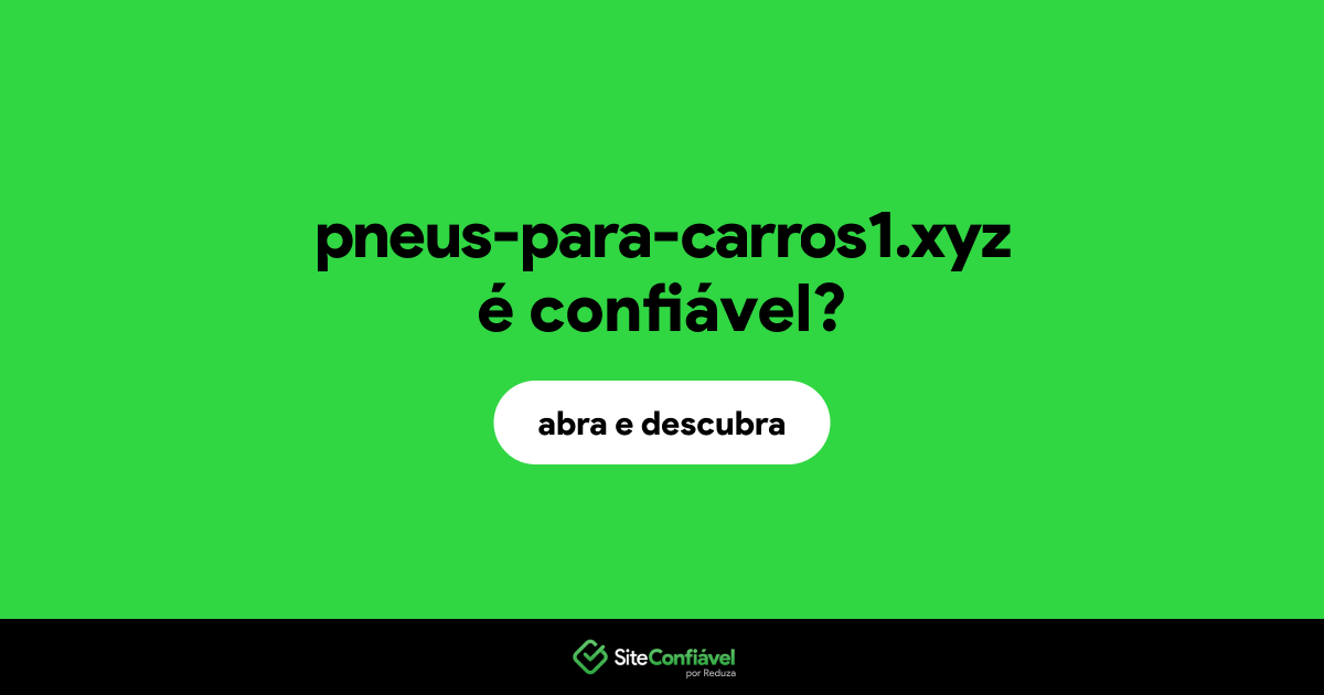 O site pneus-para-carros1.xyz é confiável?