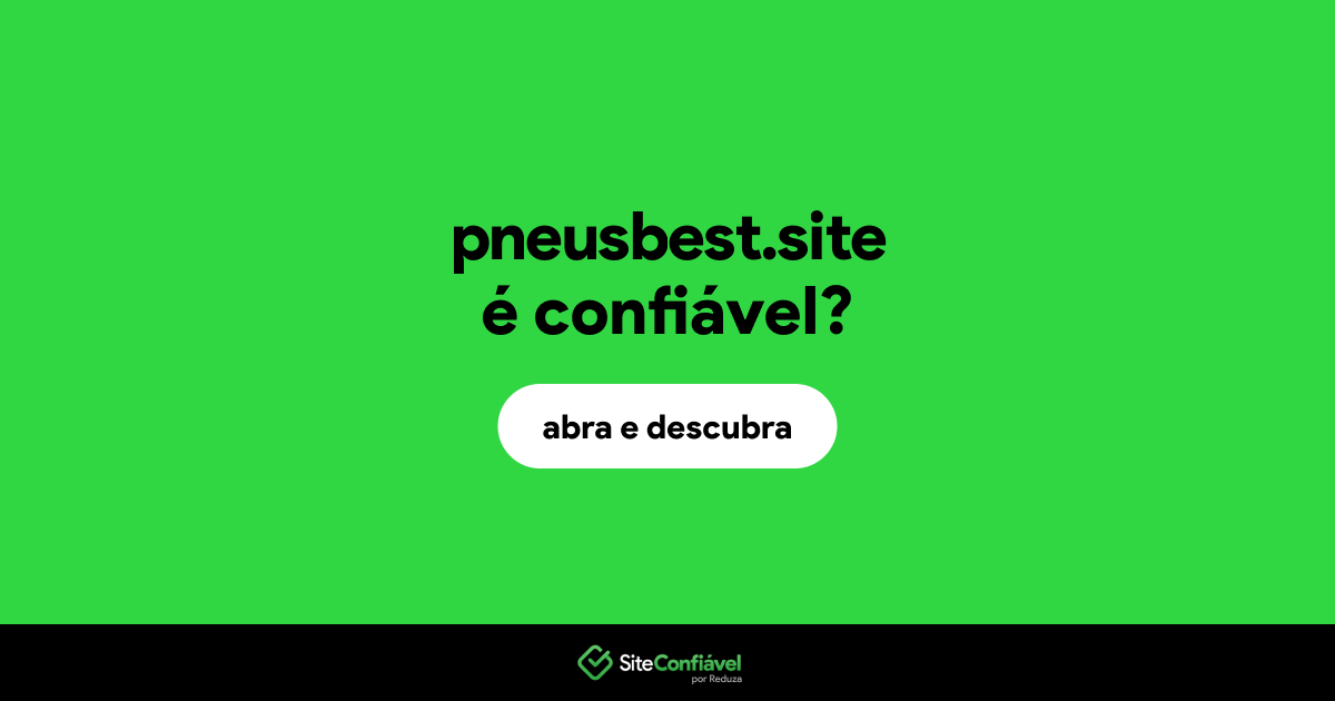O site pneusbest.site é confiável?