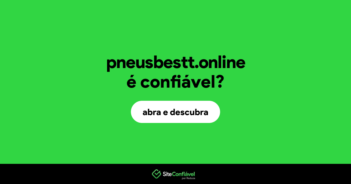 O site pneusbestt.online é confiável?