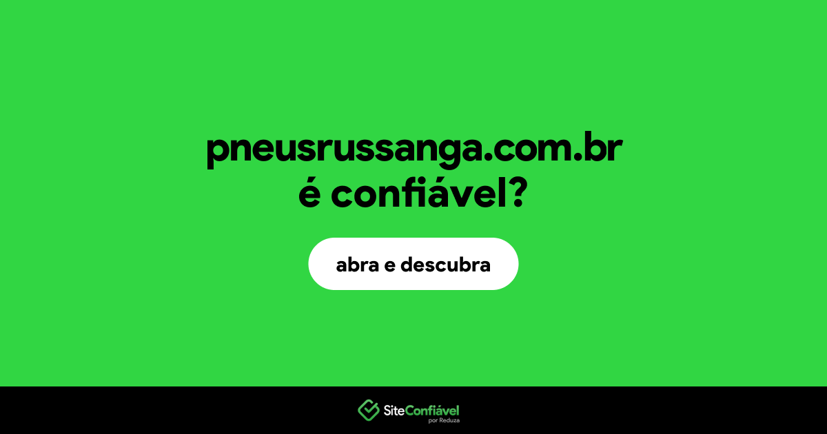 O site pneusrussanga.com.br é confiável?