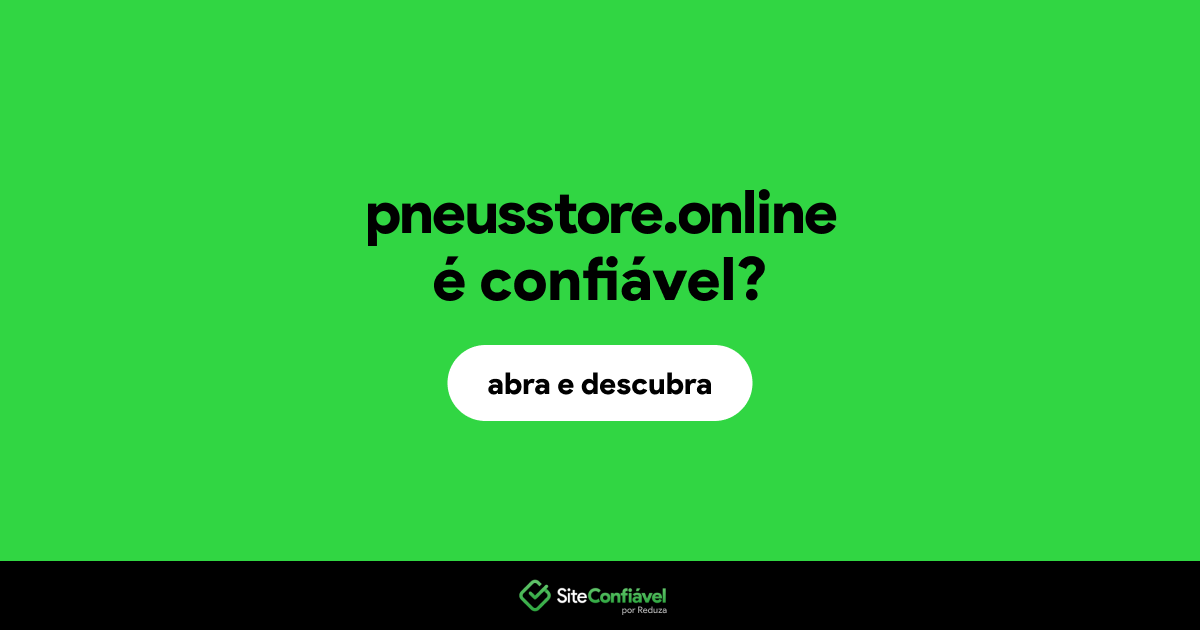 O site pneusstore.online é confiável?