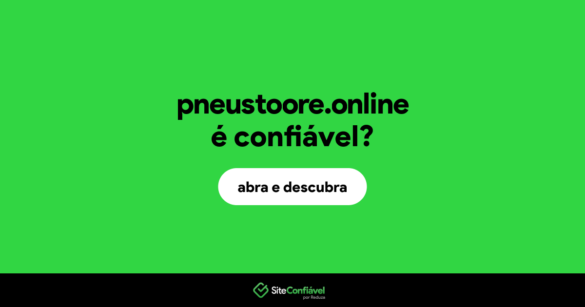 O site pneustoore.online é confiável?
