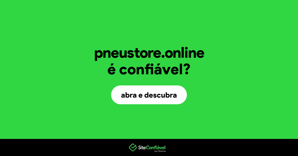 O site pneustore.online é confiável?