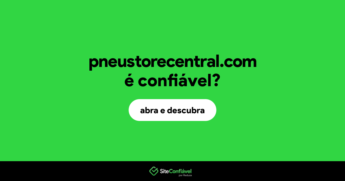 O site pneustorecentral.com é confiável?