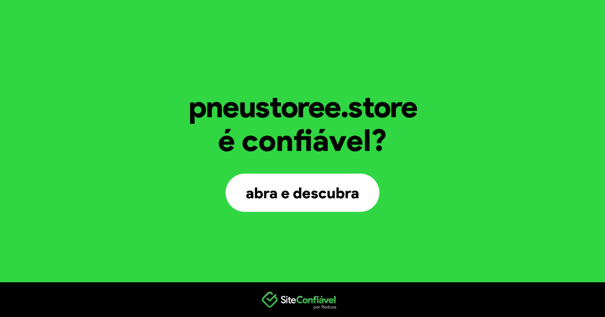 O site pneustoree.store é confiável?