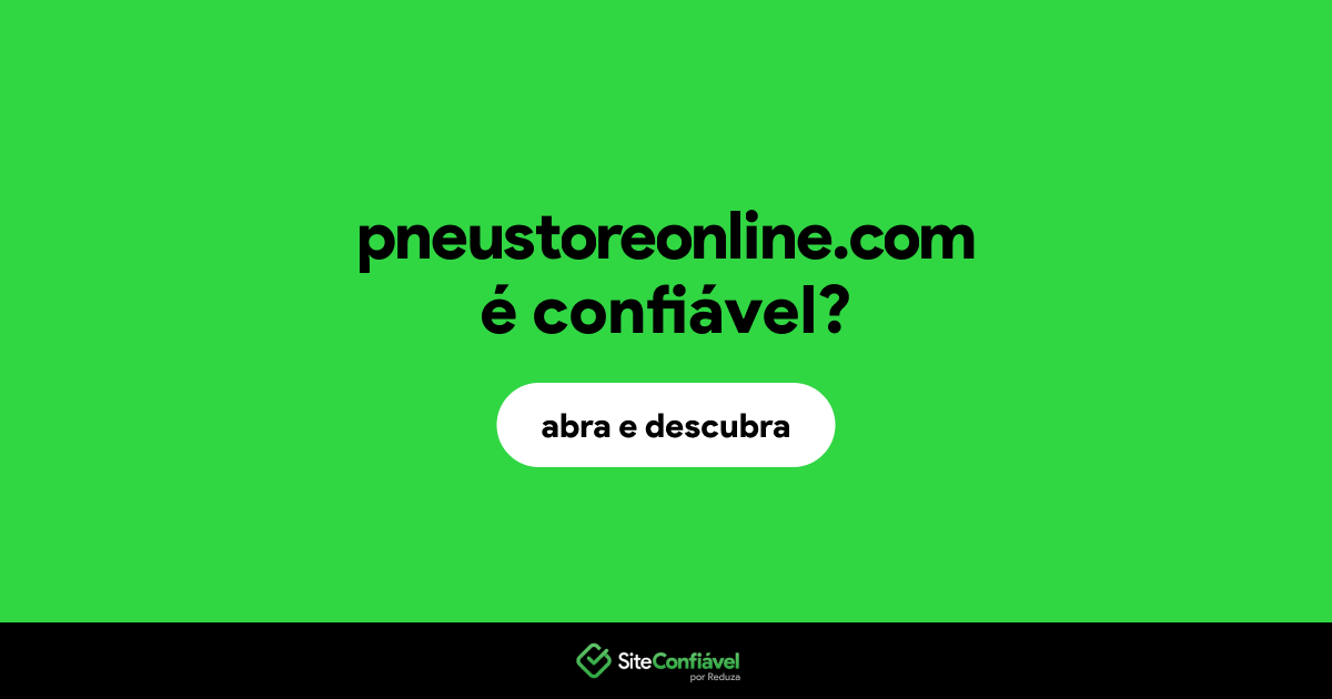 O site pneustoreonline.com é confiável?