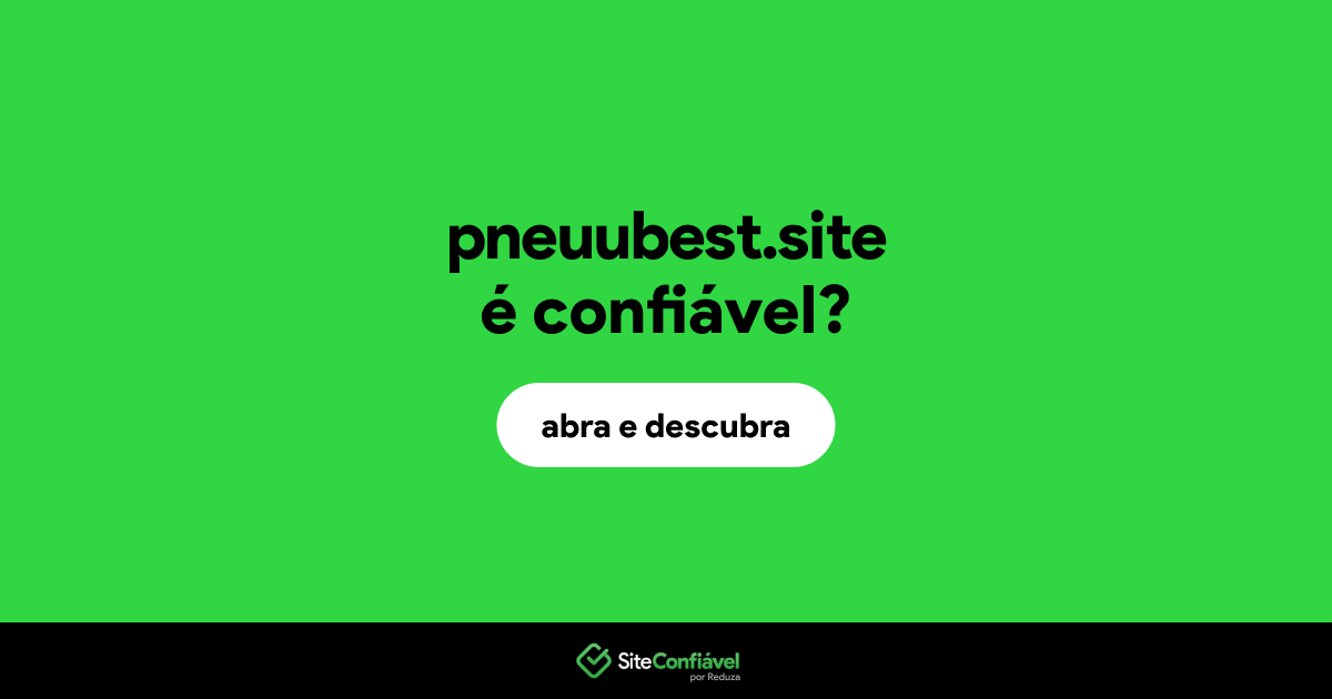 O site pneuubest.site é confiável?