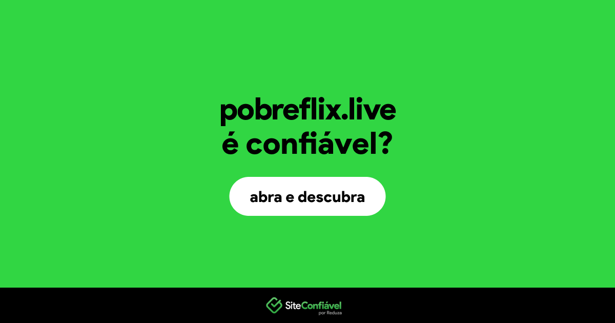 O site pobreflix.live é confiável?