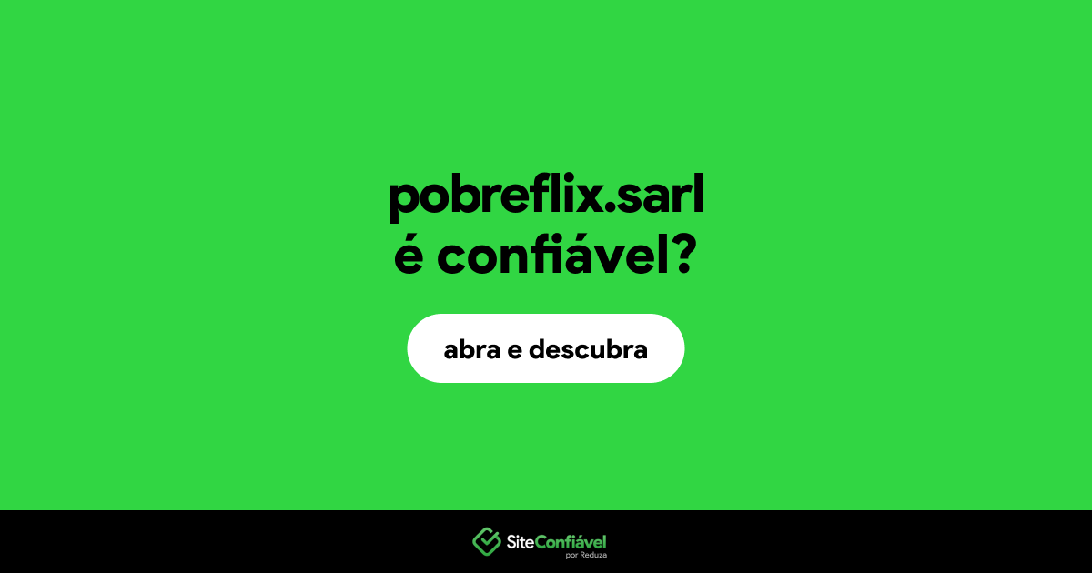 O site pobreflix.sarl é confiável?