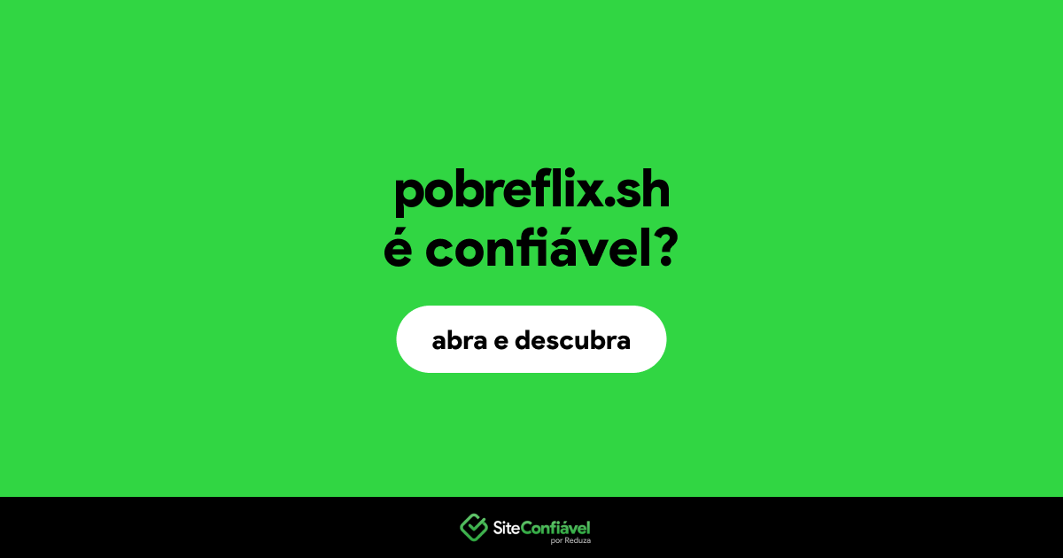 O site pobreflix.sh é confiável?