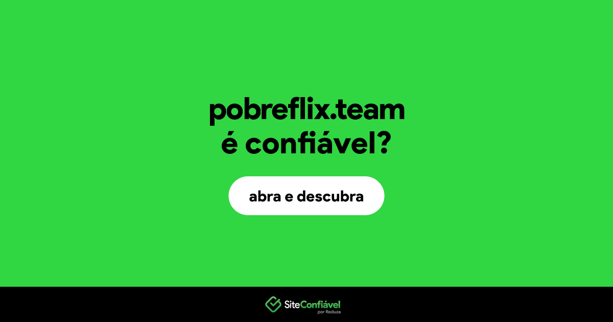 O site pobreflix.team é confiável?