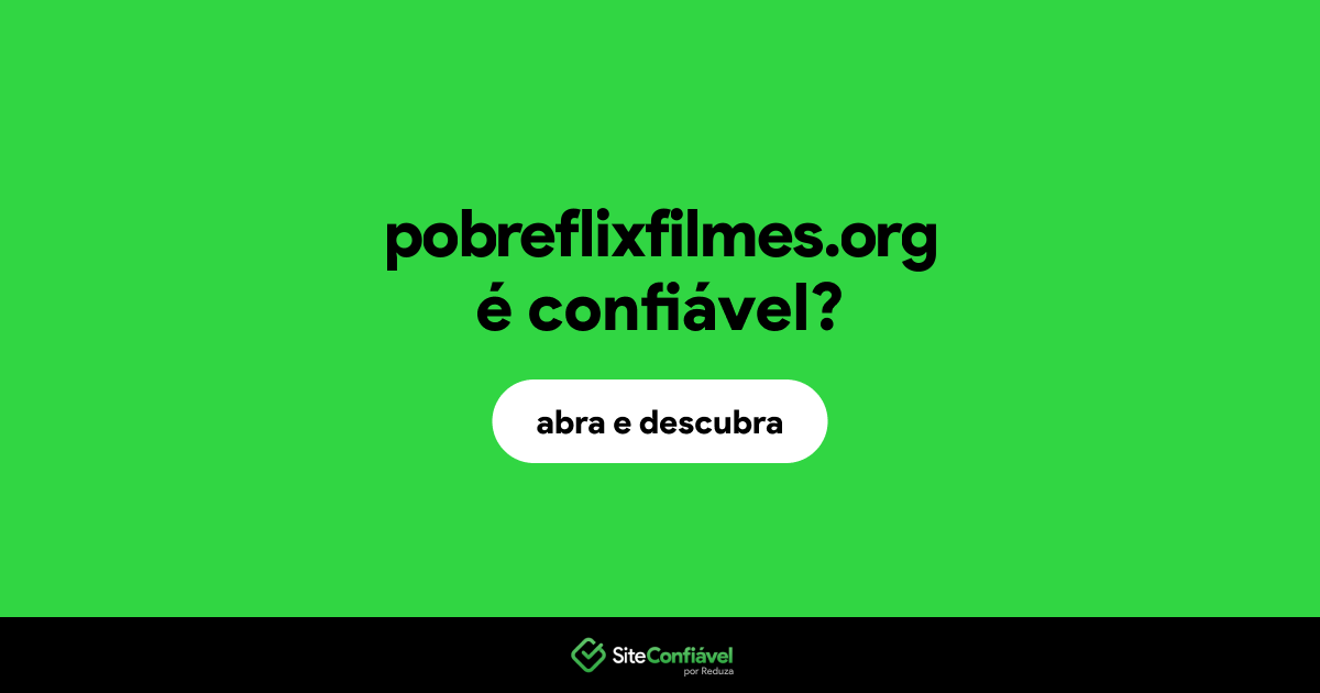 O site pobreflixfilmes.org é confiável?