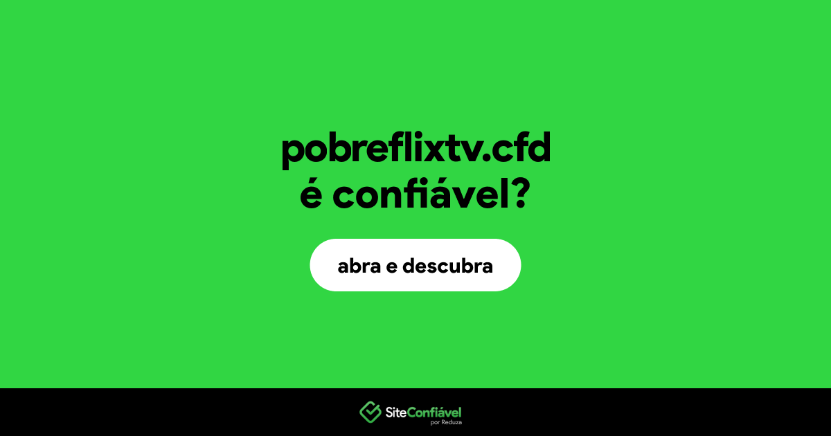 O site pobreflixtv.cfd é confiável?