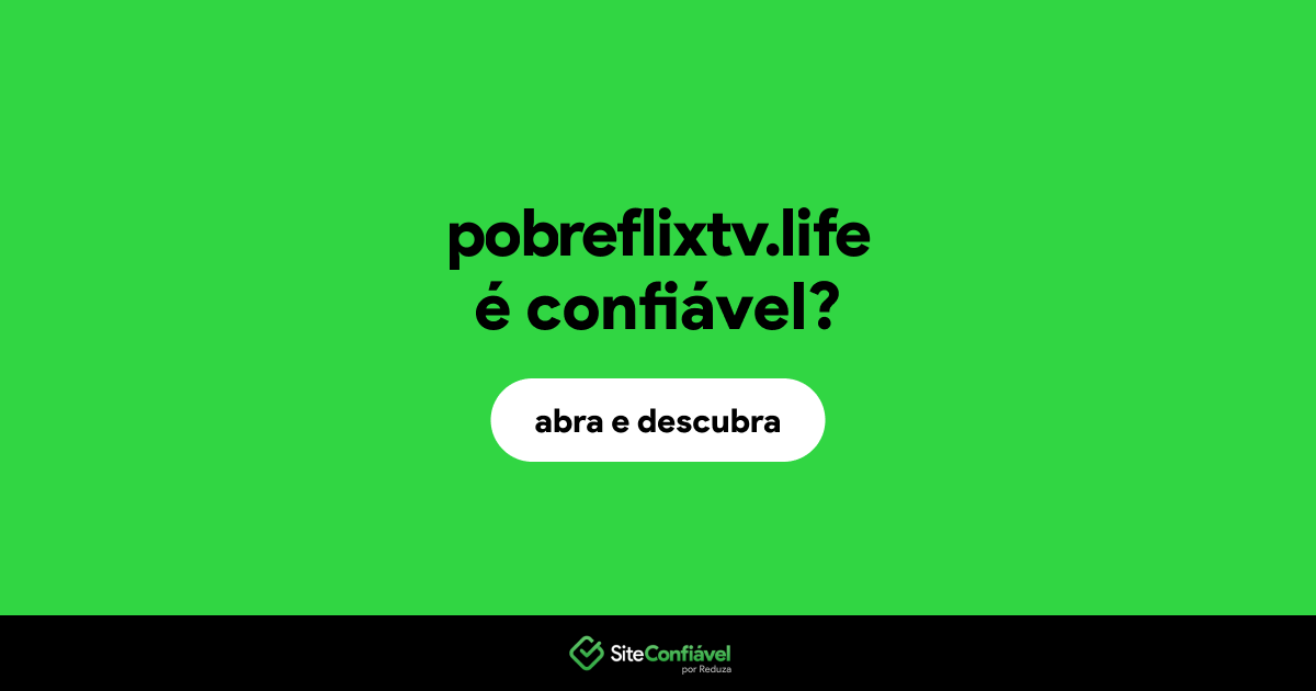 O site pobreflixtv.life é confiável?
