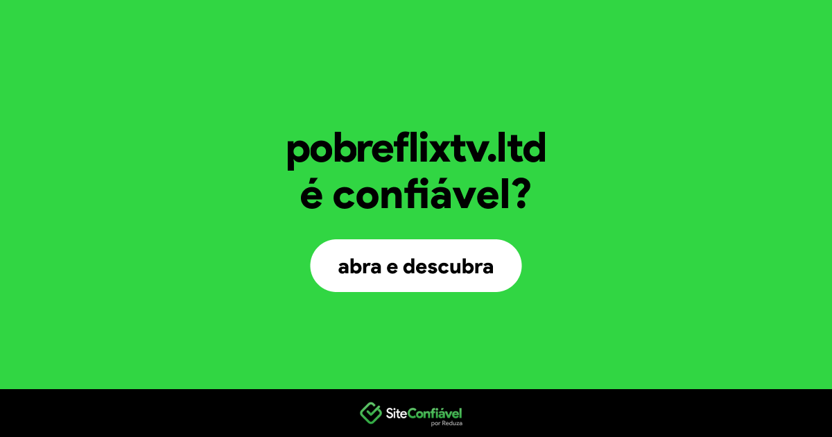 O site pobreflixtv.ltd é confiável?