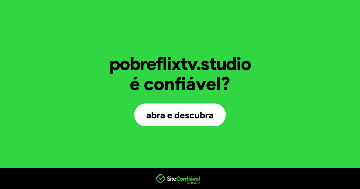 O site pobreflixtv.studio é confiável?