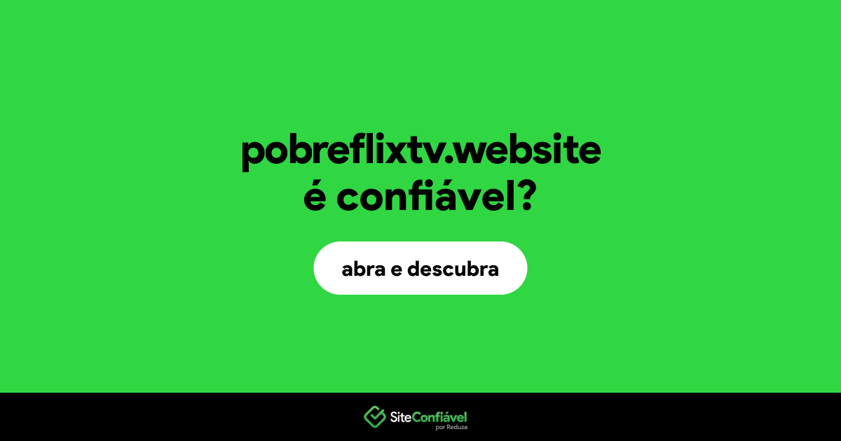 O site pobreflixtv.website é confiável?