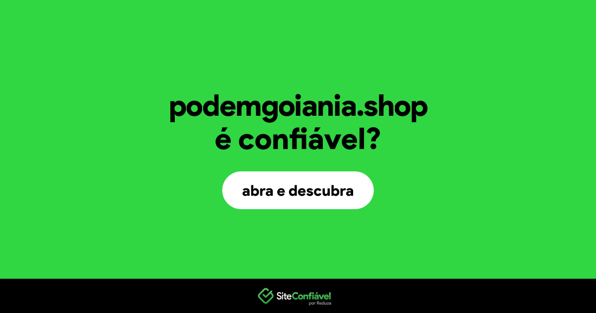 O site podemgoiania.shop é confiável?