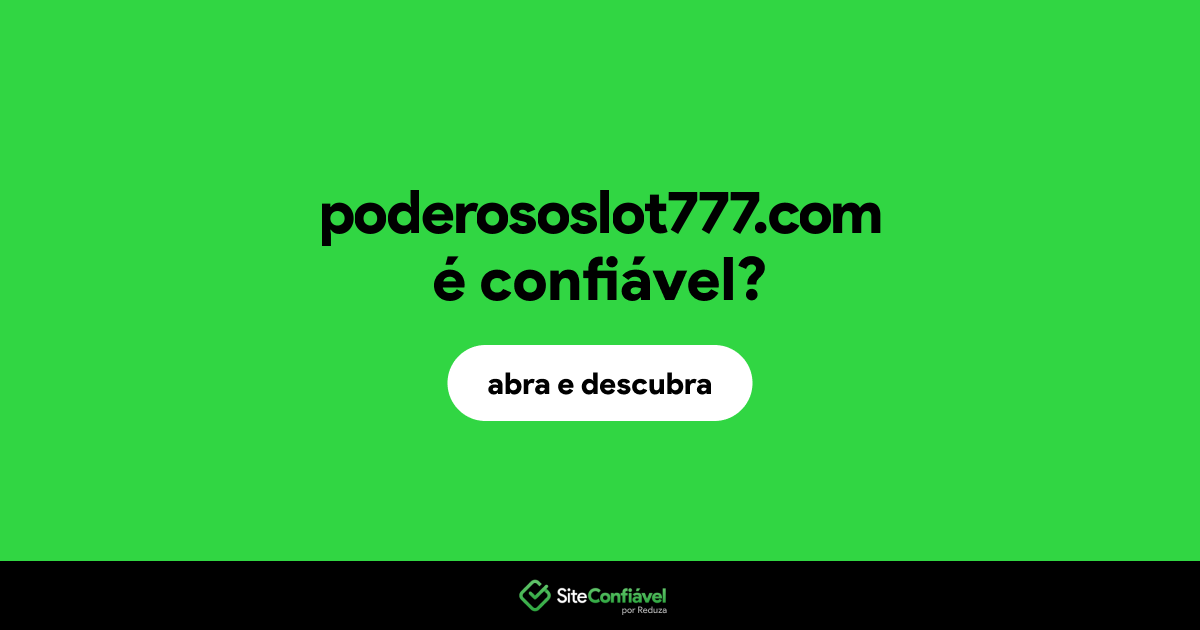 O site poderososlot777.com é confiável?