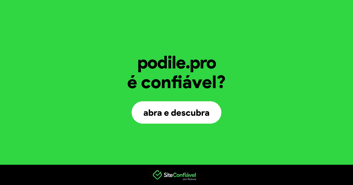 O site podile.pro é confiável?