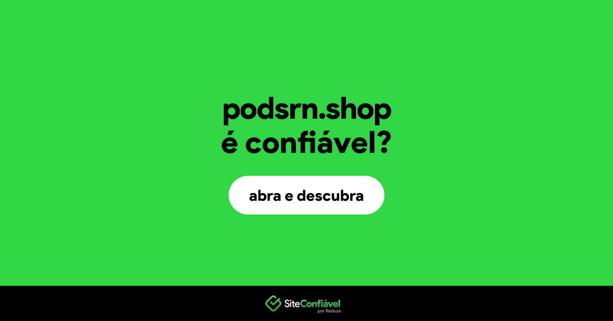 O site podsrn.shop é confiável?