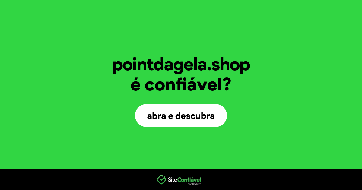 O site pointdagela.shop é confiável?