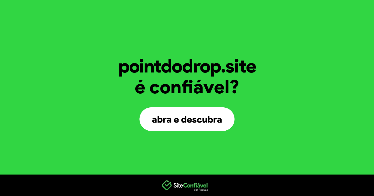 O site pointdodrop.site é confiável?