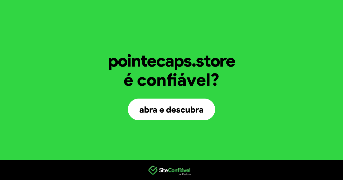 O site pointecaps.store é confiável?