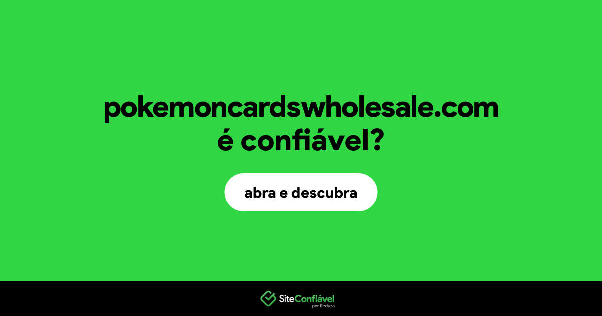 O site pokemoncardswholesale.com é confiável?