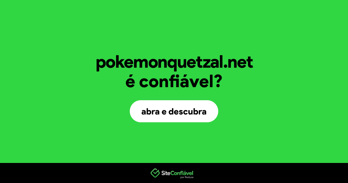 O site pokemonquetzal.net é confiável?