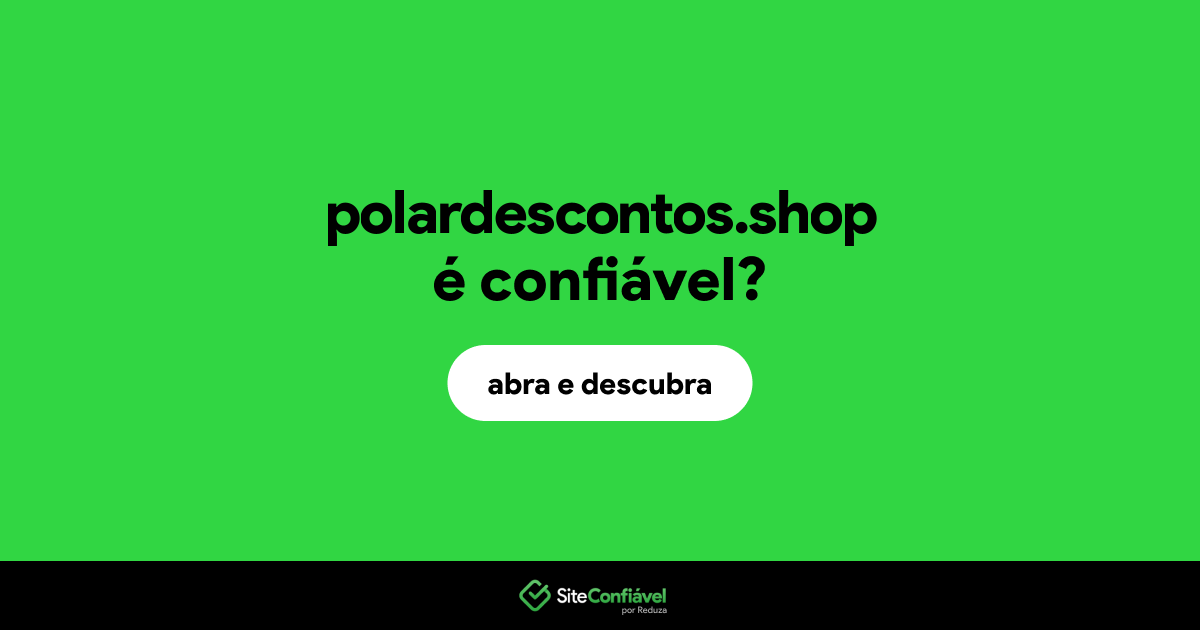 O site polardescontos.shop é confiável?