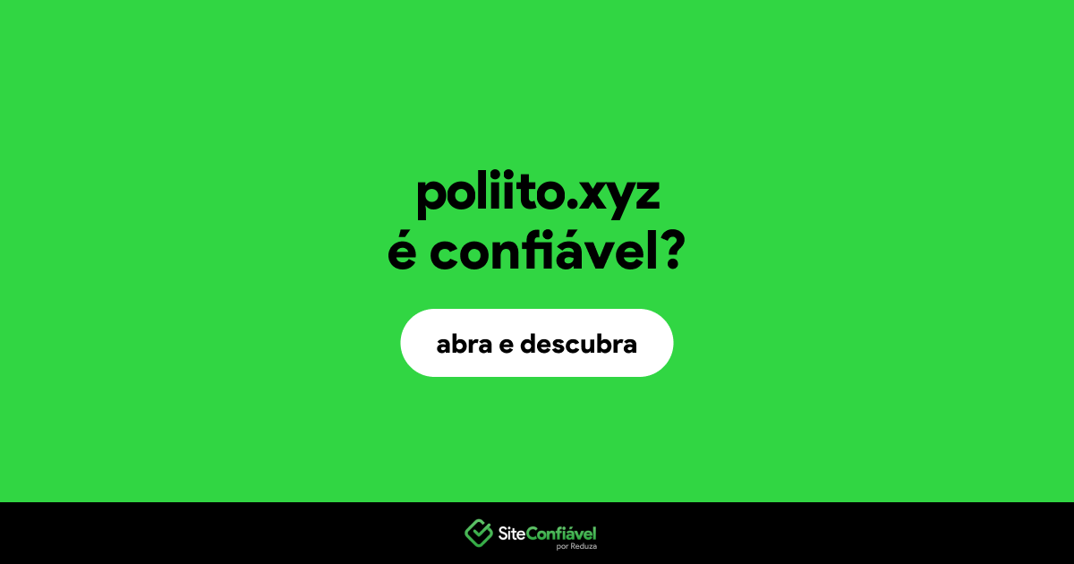 O site poliito.xyz é confiável?