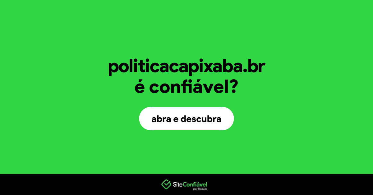 O site politicacapixaba.br é confiável?