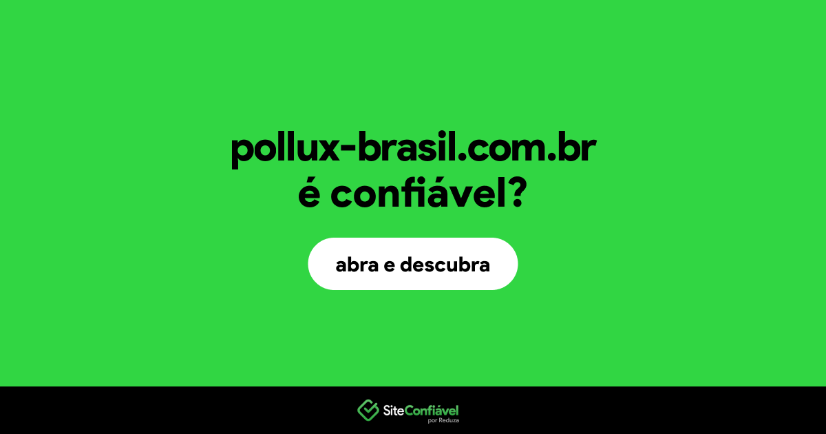 O site pollux-brasil.com.br é confiável?