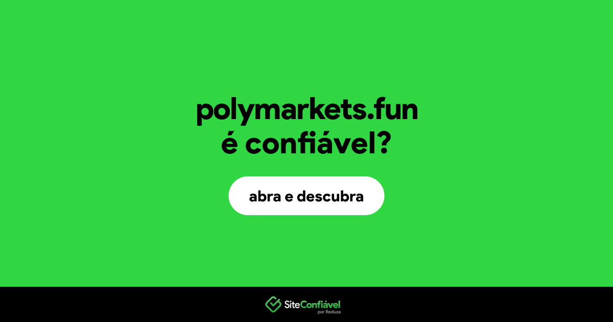 O site polymarkets.fun é confiável?
