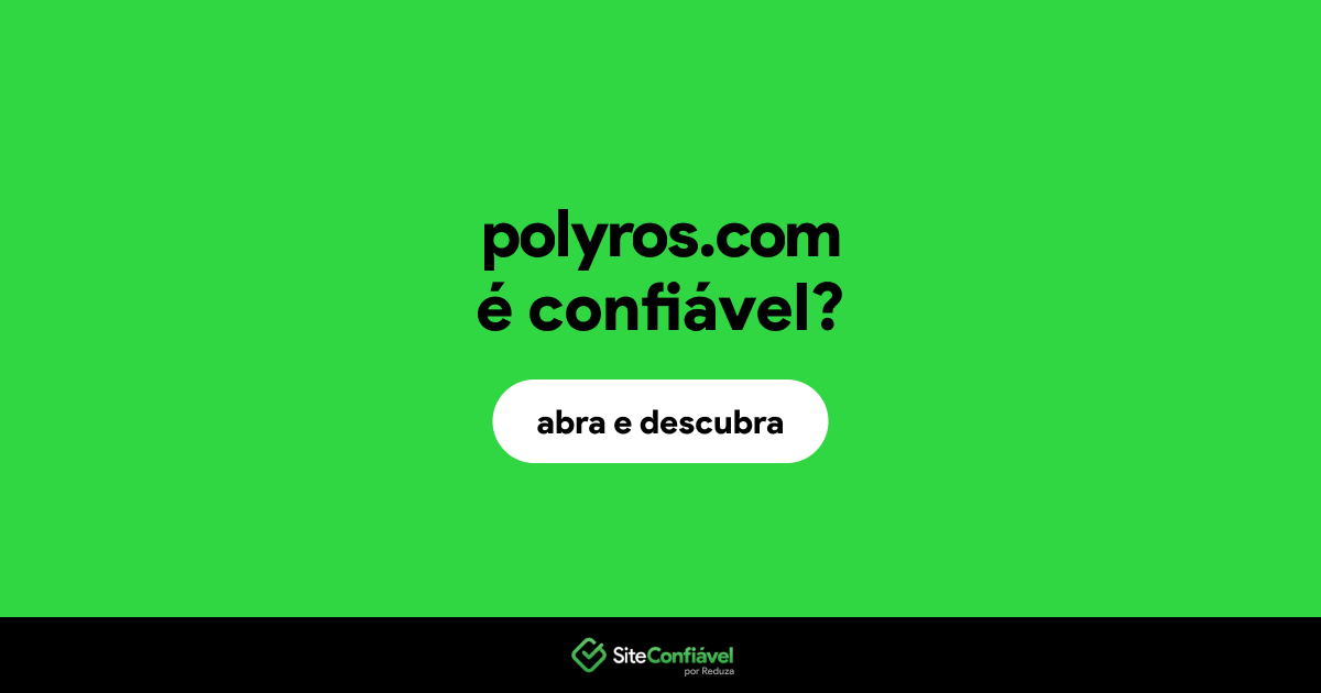 O site polyros.com é confiável?